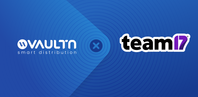 UK Publisher Team17 Opt for VaultN as Technical Distribution Platform